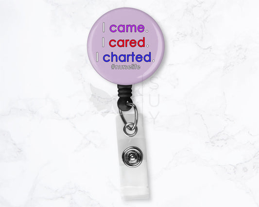 I Came I Cared I Charted Funny Nurse Medical Badge Holder - 1.5" Retractable Badge Reel